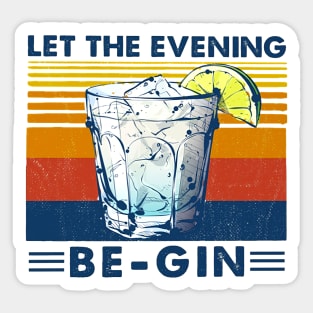 Let The Evening Be-Gin Cocktails Sticker